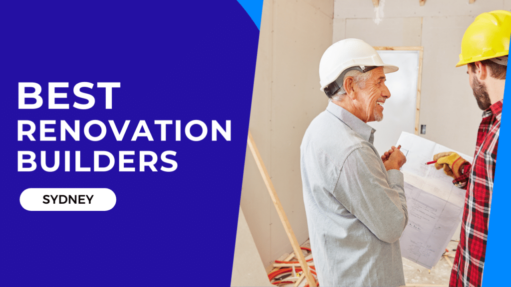 15 Best Renovation Builders in Sydney: Top Reviews